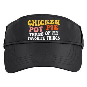 Chicken Pot Pie Three Of My Favorite Things Funny Pot Pie Adult Drive Performance Visor