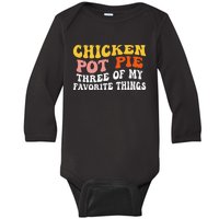 Chicken Pot Pie Three Of My Favorite Things Funny Pot Pie Baby Long Sleeve Bodysuit