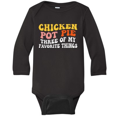 Chicken Pot Pie Three Of My Favorite Things Funny Pot Pie Baby Long Sleeve Bodysuit