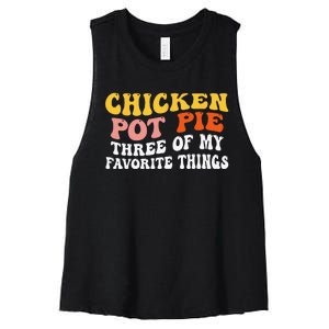 Chicken Pot Pie Three Of My Favorite Things Funny Pot Pie Women's Racerback Cropped Tank