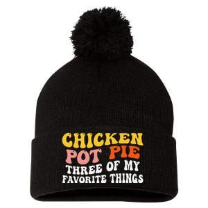 Chicken Pot Pie Three Of My Favorite Things Funny Pot Pie Pom Pom 12in Knit Beanie