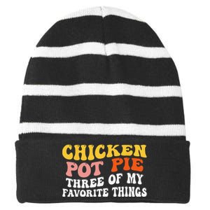 Chicken Pot Pie Three Of My Favorite Things Funny Pot Pie Striped Beanie with Solid Band