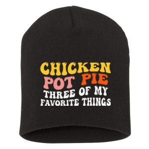 Chicken Pot Pie Three Of My Favorite Things Funny Pot Pie Short Acrylic Beanie