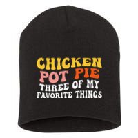 Chicken Pot Pie Three Of My Favorite Things Funny Pot Pie Short Acrylic Beanie