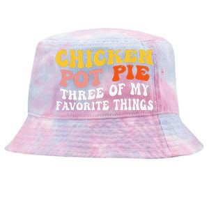 Chicken Pot Pie Three Of My Favorite Things Funny Pot Pie Tie-Dyed Bucket Hat