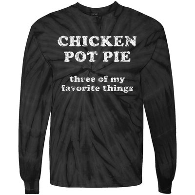 Chicken Pot Pie Three Of My Favorite Things Tie-Dye Long Sleeve Shirt