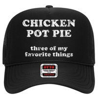 Chicken Pot Pie Three Of My Favorite Things Trucker Hat