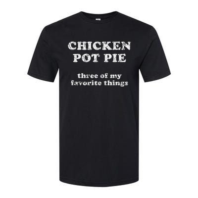 Chicken Pot Pie Three Of My Favorite Things Softstyle CVC T-Shirt