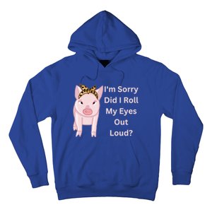 Cute Pink Pig I'm Sorry Did I Roll My Eyes Out Loud Gift Hoodie