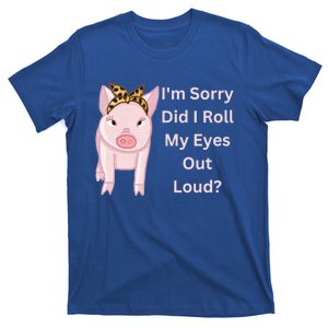 Cute Pink Pig I'm Sorry Did I Roll My Eyes Out Loud Gift T-Shirt