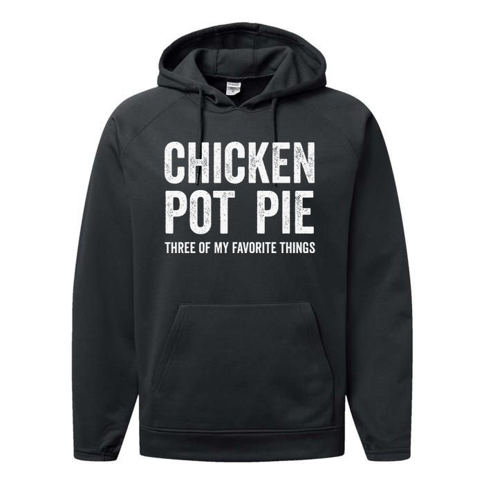 Chicken Pot Pie Three Of My Favorite Funny Performance Fleece Hoodie