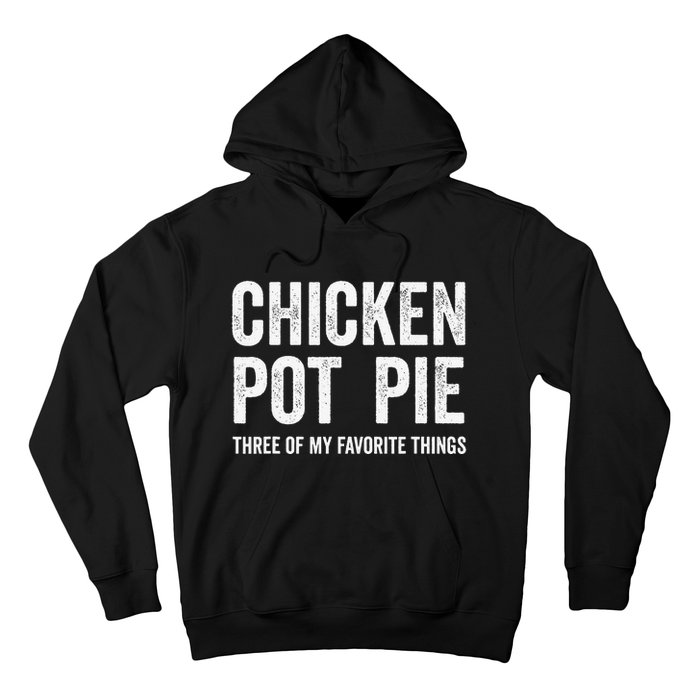 Chicken Pot Pie Three Of My Favorite Funny Hoodie