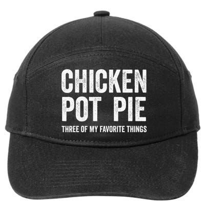 Chicken Pot Pie Three Of My Favorite Funny 7-Panel Snapback Hat