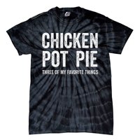 Chicken Pot Pie Three Of My Favorite Funny Tie-Dye T-Shirt