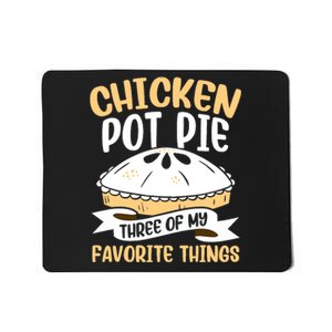 Chicken Pot Pie Three Of My Favorite Things Foodie Eating Mousepad