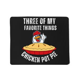 Chicken Pot Pie Three Of My Favorite Funny Mousepad