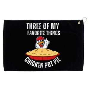 Chicken Pot Pie Three Of My Favorite Funny Grommeted Golf Towel