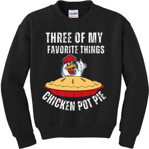 Chicken Pot Pie Three Of My Favorite Funny Kids Sweatshirt