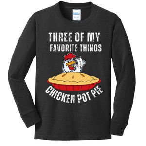 Chicken Pot Pie Three Of My Favorite Funny Kids Long Sleeve Shirt