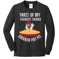 Chicken Pot Pie Three Of My Favorite Funny Kids Long Sleeve Shirt