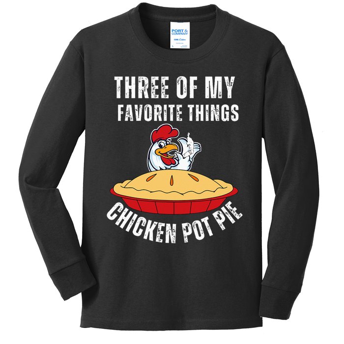 Chicken Pot Pie Three Of My Favorite Funny Kids Long Sleeve Shirt