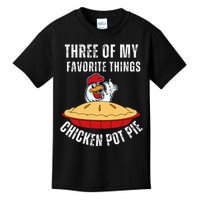 Chicken Pot Pie Three Of My Favorite Funny Kids T-Shirt