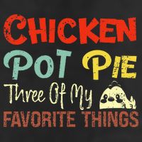 Chicken Pot Pie Three Of My Favorite Things Funny Pot Pi Cool Comfort Performance Bucket Hat
