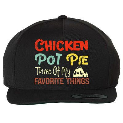 Chicken Pot Pie Three Of My Favorite Things Funny Pot Pi Wool Snapback Cap