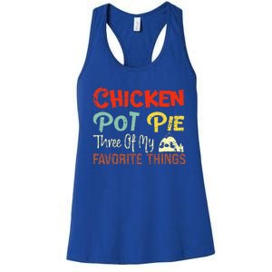 Chicken Pot Pie Three Of My Favorite Things Funny Pot Pi Women's Racerback Tank