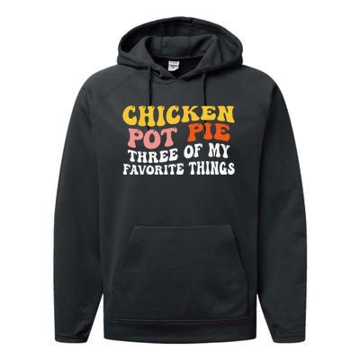 Chicken Pot Pie Three Of My Favorite Things Funny Pot Pie Performance Fleece Hoodie