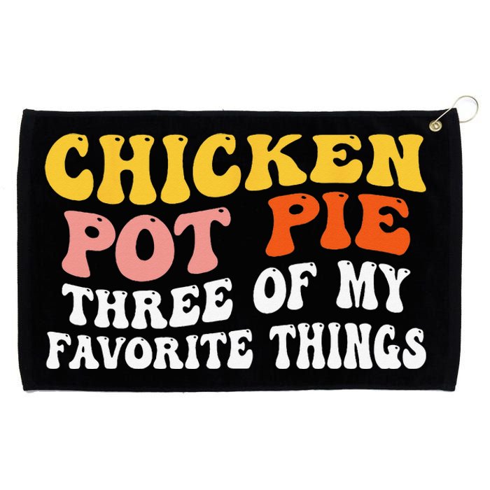 Chicken Pot Pie Three Of My Favorite Things Funny Pot Pie Grommeted Golf Towel