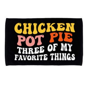 Chicken Pot Pie Three Of My Favorite Things Funny Pot Pie Microfiber Hand Towel