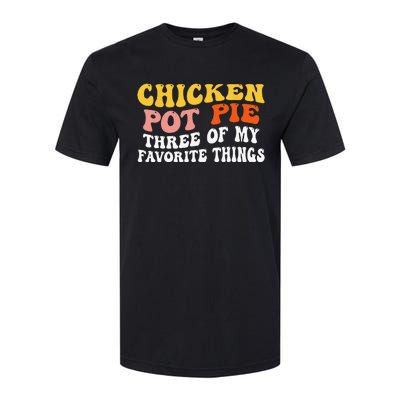 Chicken Pot Pie Three Of My Favorite Things Funny Pot Pie Softstyle® CVC T-Shirt