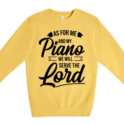 Christian Piano Player Design Serve The Lord Pianist Gift Premium Crewneck Sweatshirt