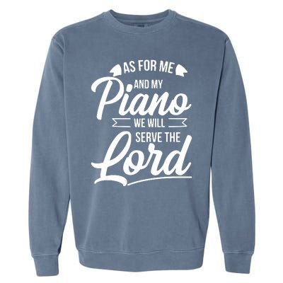 Christian Piano Player Design Serve The Lord Pianist Gift Garment-Dyed Sweatshirt