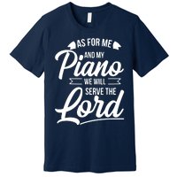 Christian Piano Player Design Serve The Lord Pianist Gift Premium T-Shirt