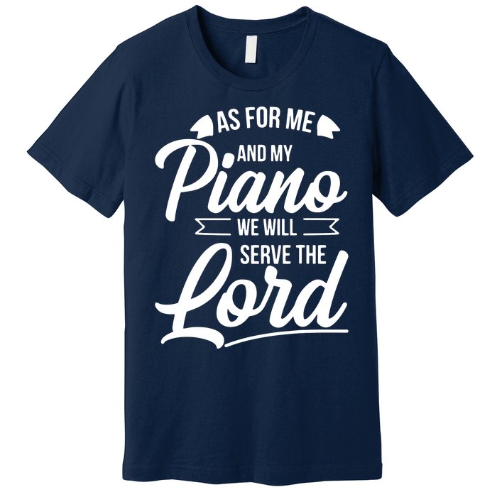 Christian Piano Player Design Serve The Lord Pianist Gift Premium T-Shirt