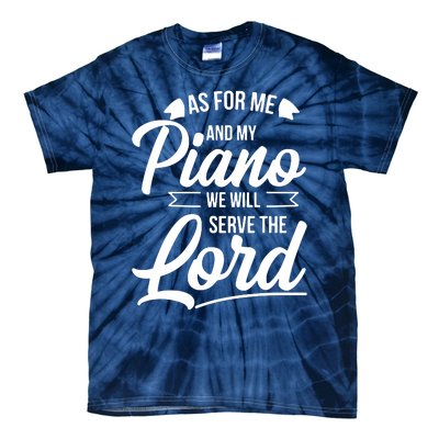 Christian Piano Player Design Serve The Lord Pianist Gift Tie-Dye T-Shirt