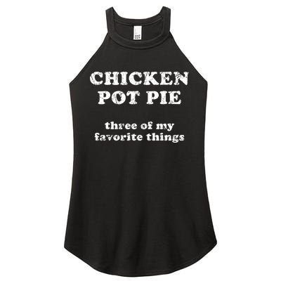 Chicken Pot Pie Three Of My Favorite Things Women's Perfect Tri Rocker Tank