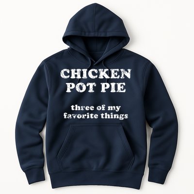 Chicken Pot Pie Three Of My Favorite Things Hoodie