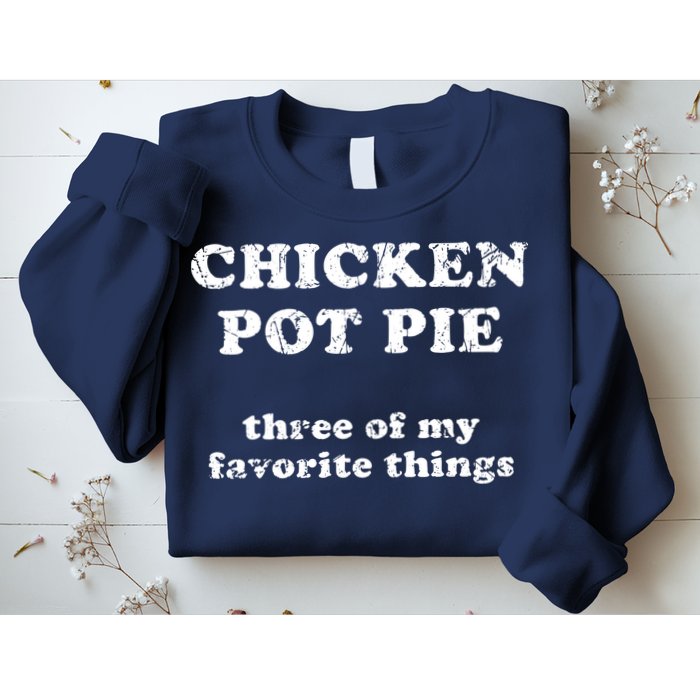 Chicken Pot Pie Three Of My Favorite Things Sweatshirt