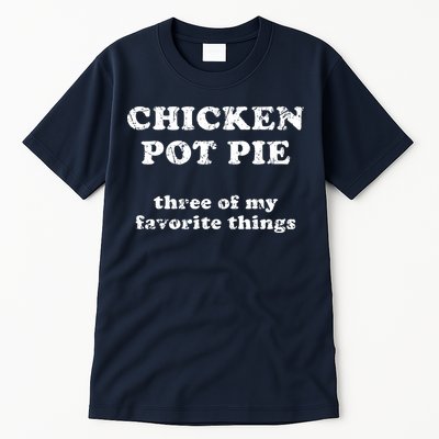 Chicken Pot Pie Three Of My Favorite Things Tall T-Shirt