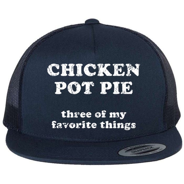 Chicken Pot Pie Three Of My Favorite Things Flatbill Hat