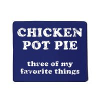 Chicken Pot Pie Three Of My Favorite Things Mousepad