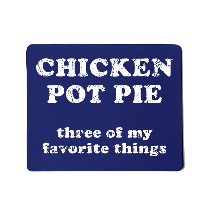 Chicken Pot Pie Three Of My Favorite Things Mousepad