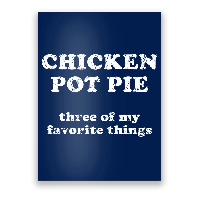 Chicken Pot Pie Three Of My Favorite Things Poster