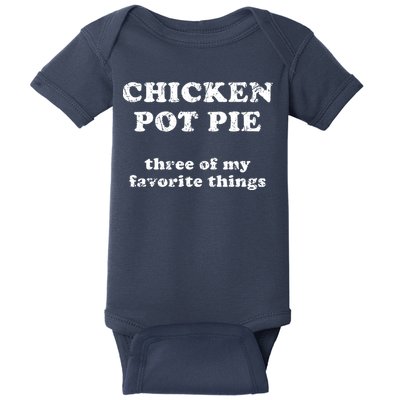 Chicken Pot Pie Three Of My Favorite Things Baby Bodysuit