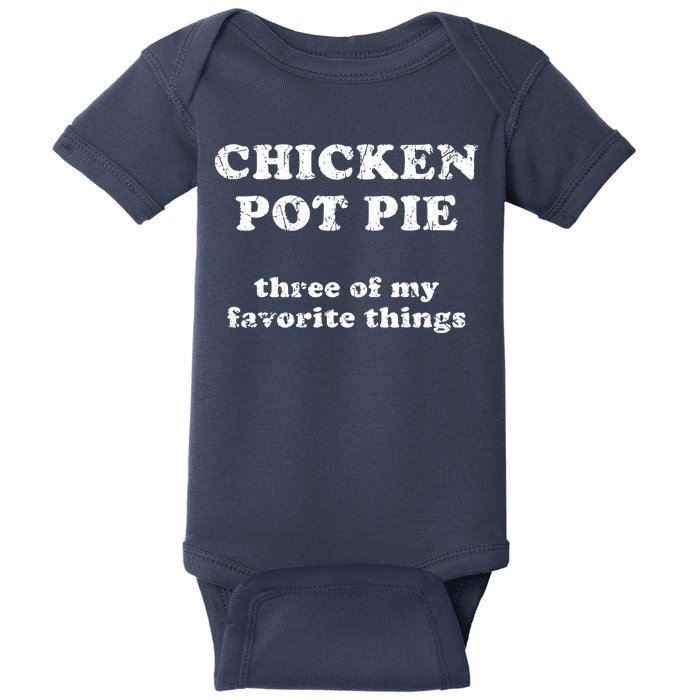 Chicken Pot Pie Three Of My Favorite Things Baby Bodysuit