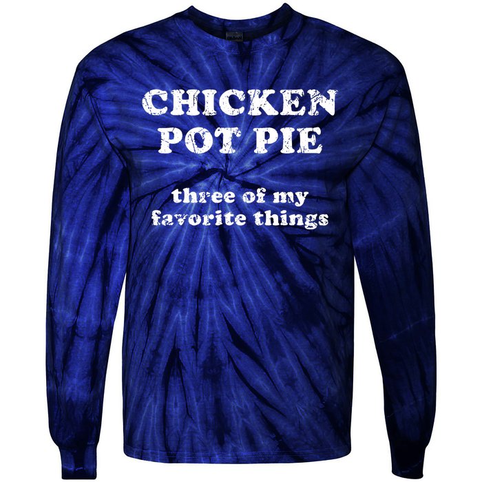 Chicken Pot Pie Three Of My Favorite Things Tie-Dye Long Sleeve Shirt