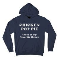 Chicken Pot Pie Three Of My Favorite Things Tall Hoodie